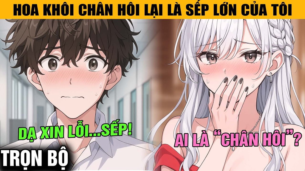 TRỌN BỘ | Hoa Khôi Học Bá Từng Bị Tôi Chê Chân Hôi, Giờ Lại Là Sếp Lớn Của Tôi Và Cái Kết