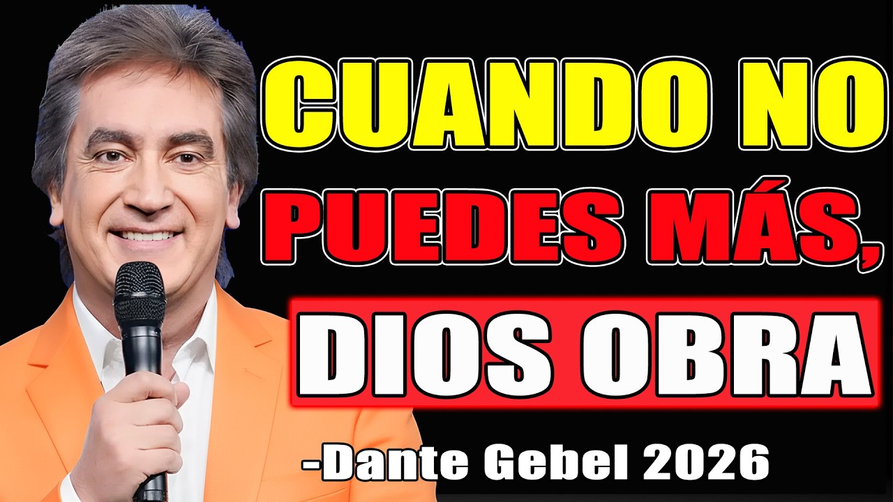 CUANDO YA NO PUEDES MÁS, DIOS EMPIEZA A OBRAR - Dante Gebel Predicas 2026