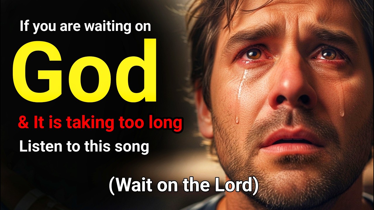 If you’re waiting on God and it’s taking too long, listen to this song  ( Wait on the Lord)