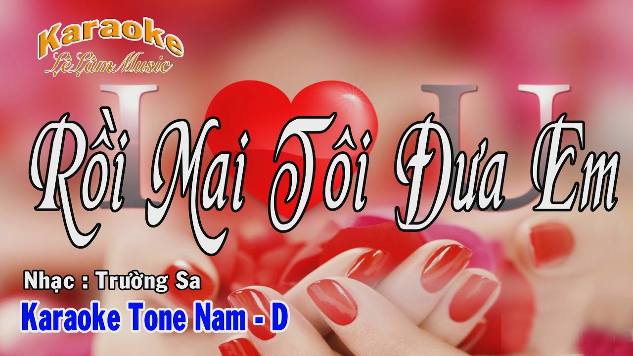 Karaoke - RỒI MAI T&Ocirc;I ĐƯA EM - Tone Nam | L&ecirc; L&acirc;m Music