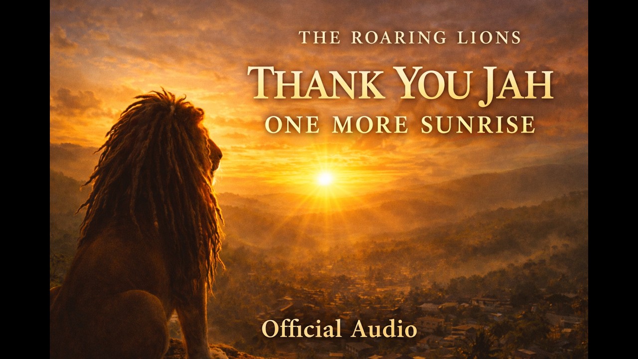 The Roaring Lions – Thank You Jah for One More Sunrise | Morning Reggae Inspiration