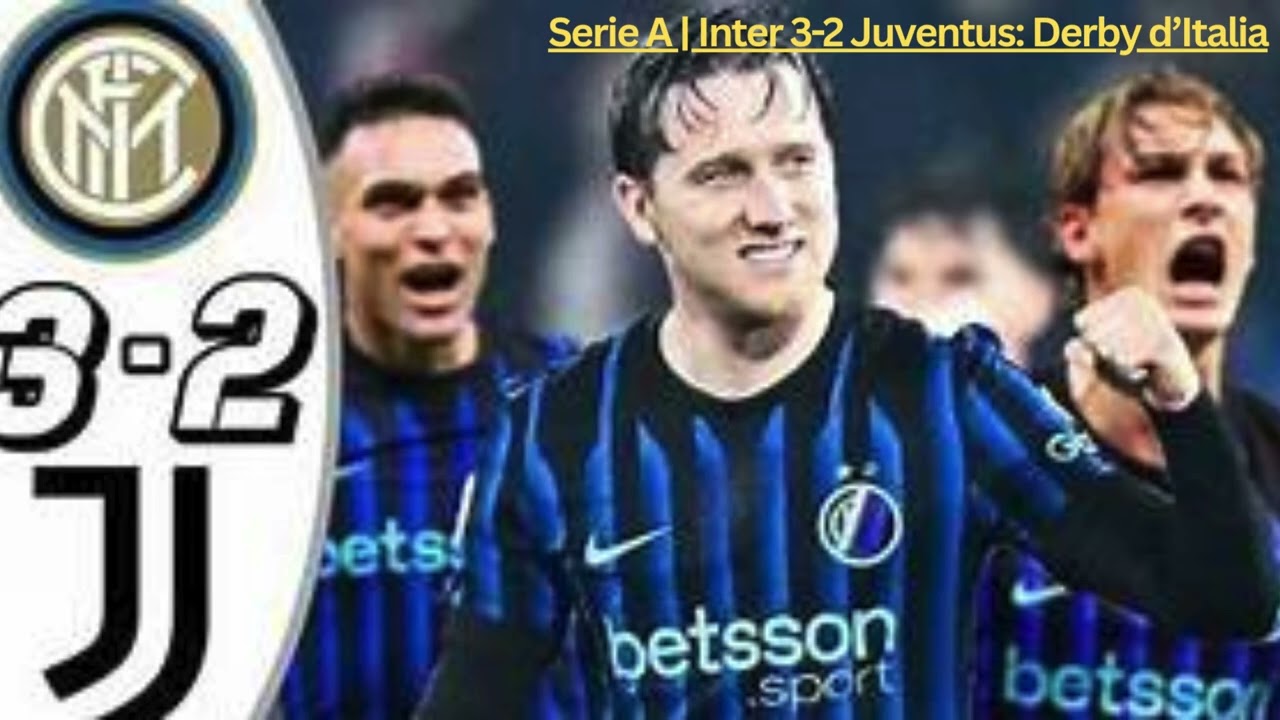 Serie A  Inter 3 2 Juventus Derby d’Italia video