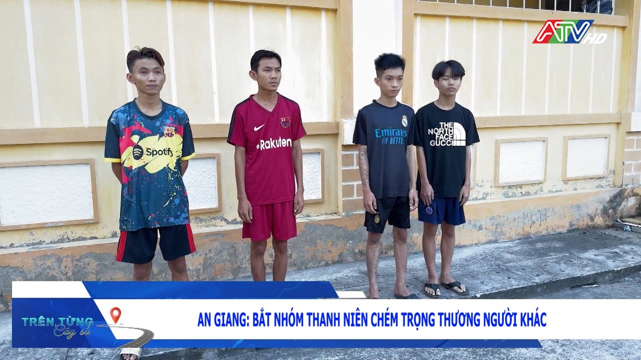 An Giang bắt nhóm thanh niên chém trọng thương người khác | Đài Truyền hình An Giang