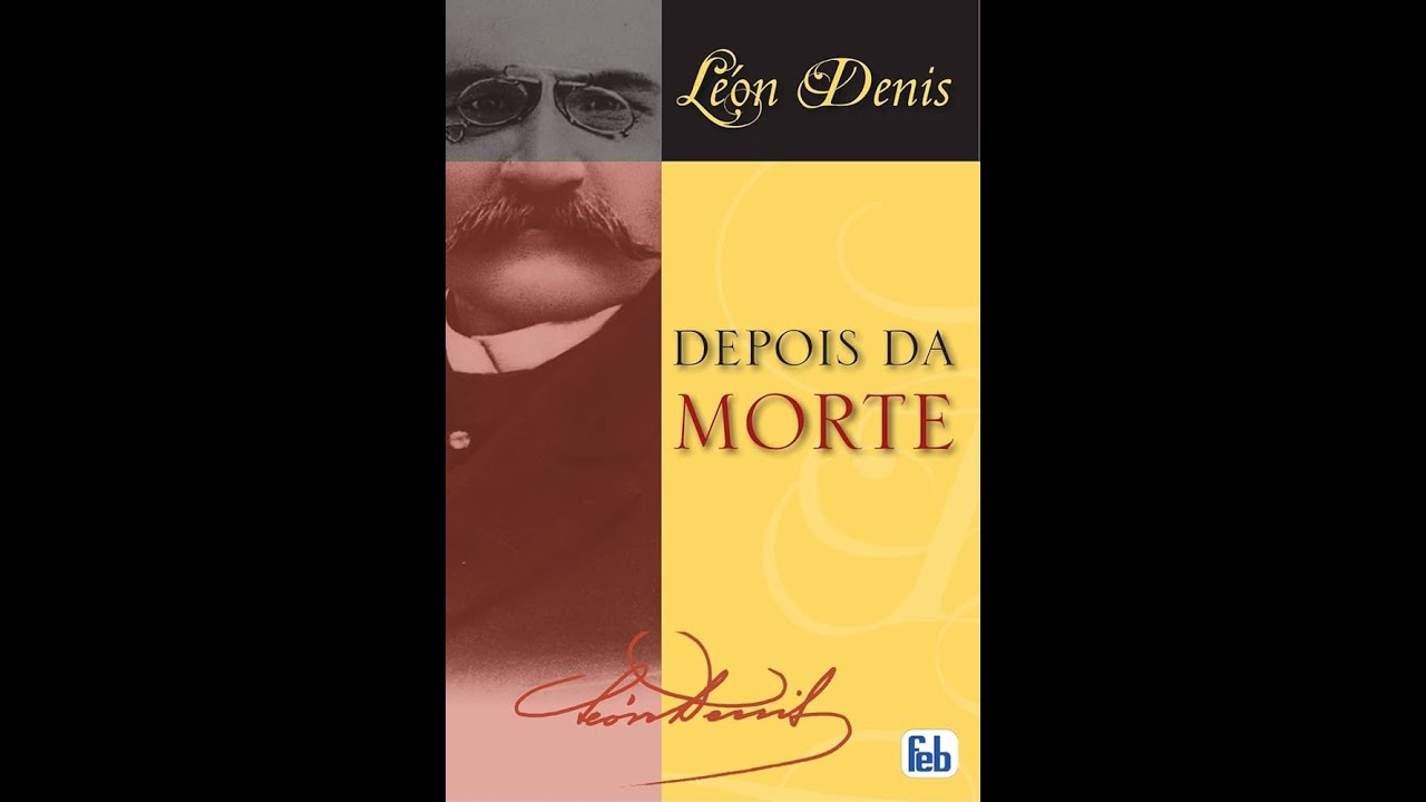 DEPOIS DA MORTE &ndash; L&Eacute;ON DENIS | A Vida, a Imortalidade e os Mist&eacute;rios do Al&eacute;m | &Aacute;UDIOLIVRO COMPLETO