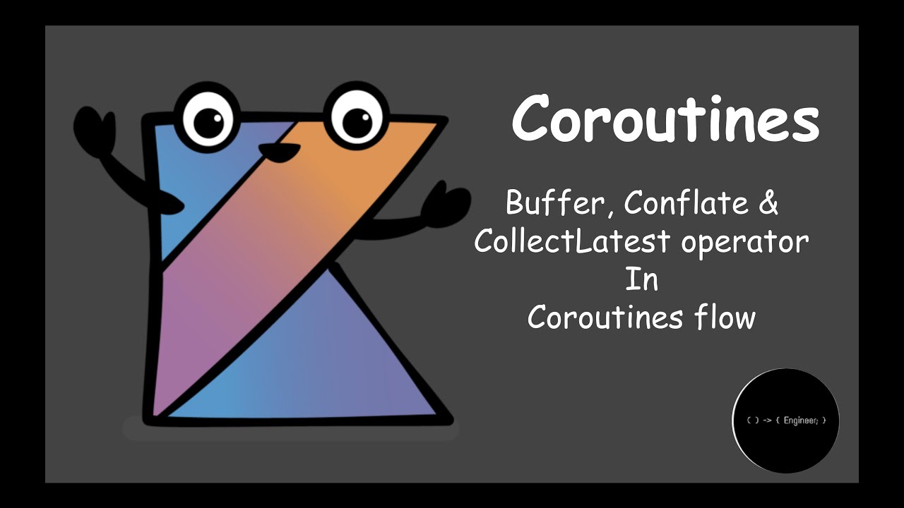 Tutorial #7 | Buffer vs Conflate vs CollectLatest operator in Coroutines Flow  | Engineer