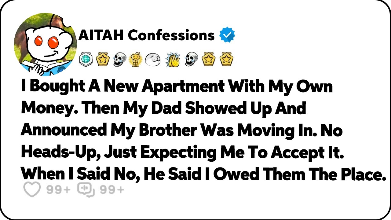 I Bought A New Apartment With My Own Money. Then My Dad Showed Up And… Reddit Family Stories