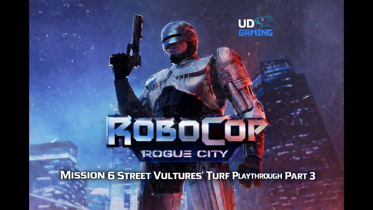 Robocop: Rogue City Mission 6 Street Vultures' Turf Playthrough Part 3