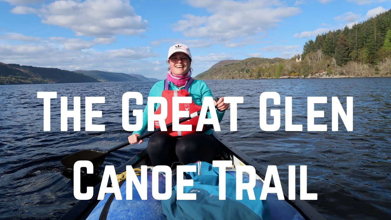 The Great Glen Canoe Trail I Much Better Adventures