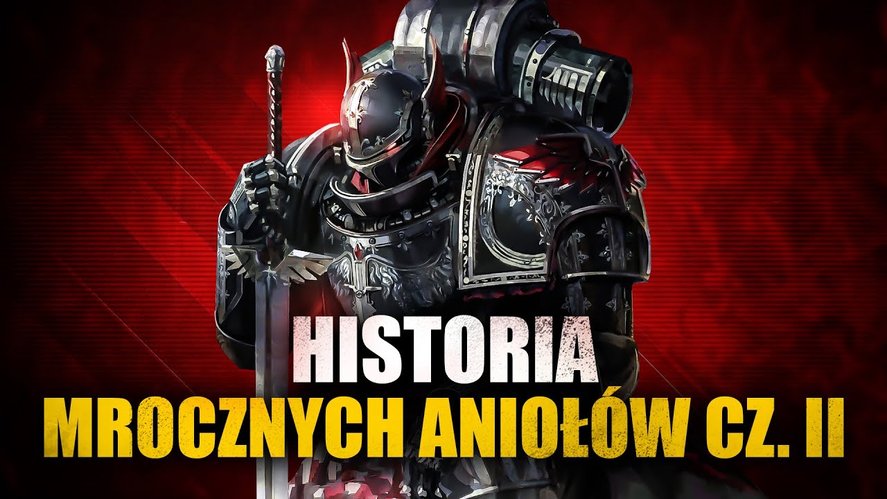 MROCZNE ANIOŁY | HISTORIA PIERWSZEGO LEGIONU CZ. 2 | WARHAMMER 40 000