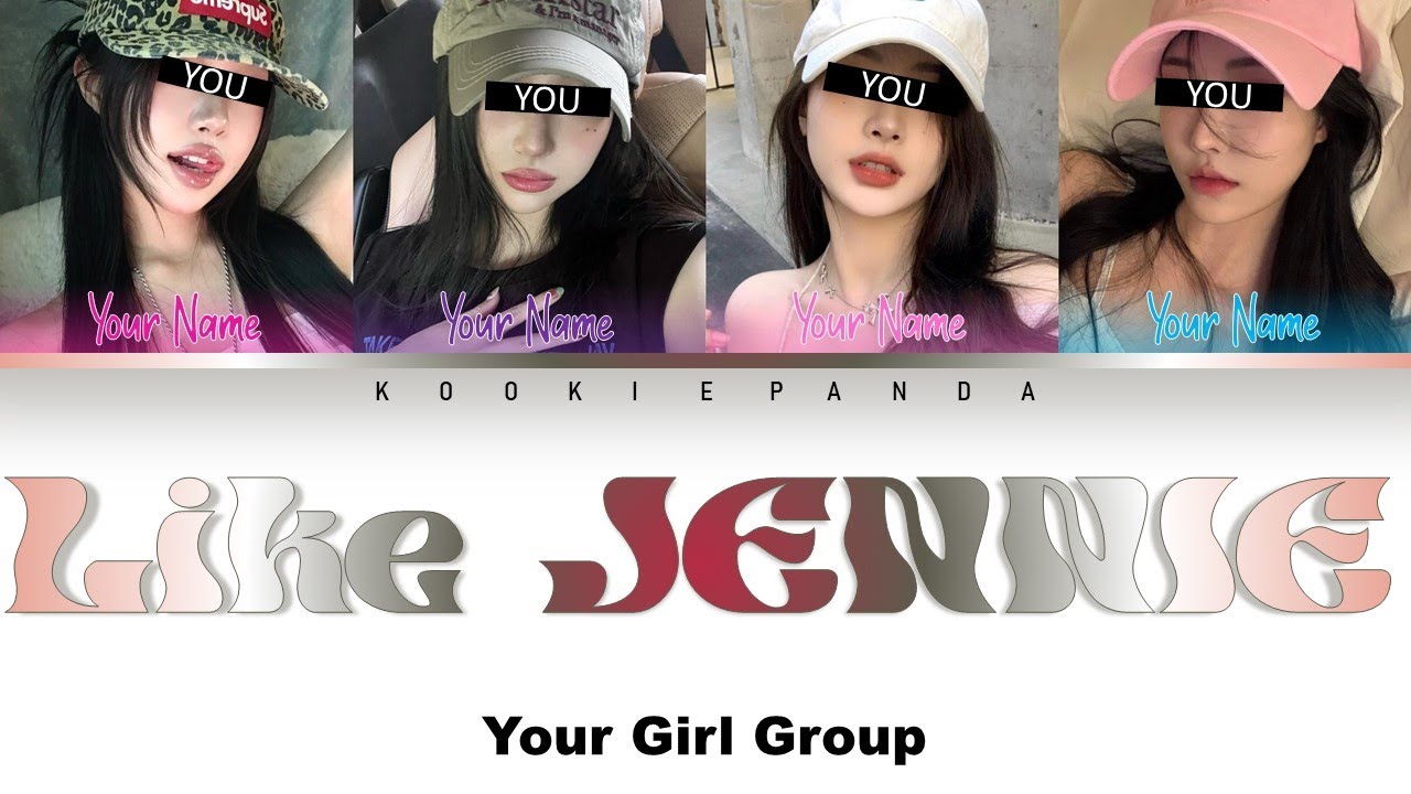 [YOUR GIRL GROUP] Like JENNIE by JENNIE [4 Members ver] (Color Coded Lyrics Han|Rom|Esp) REQUESTED