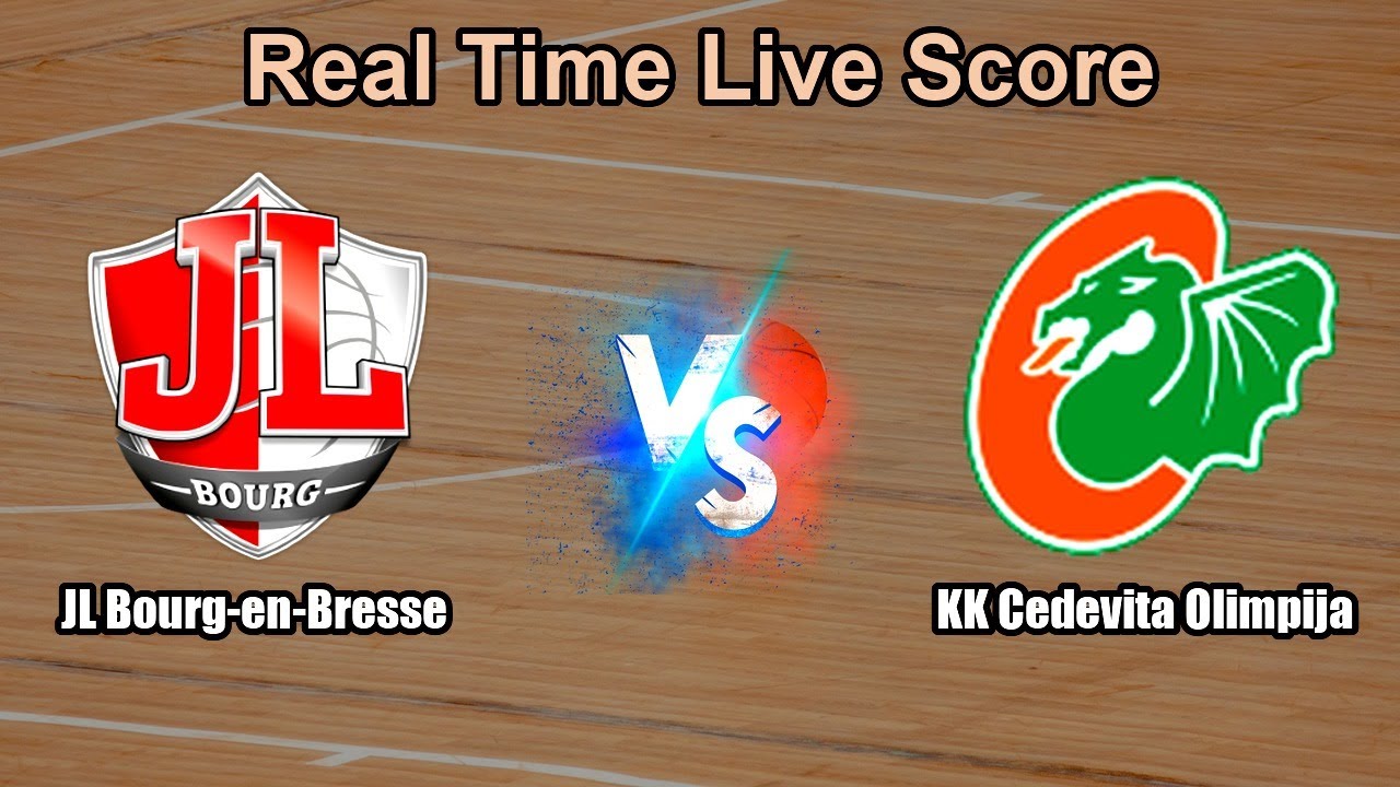 JL Bourg-en-Bresse vs KK Cedevita Olimpija Live Score - Europe EuroCup Basketball