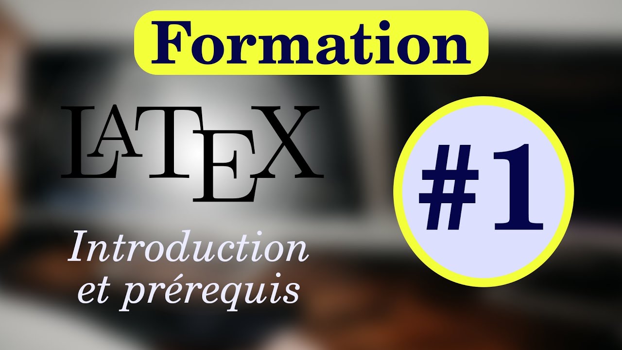 Formation LaTeX #1 - Introduction et pré-requis