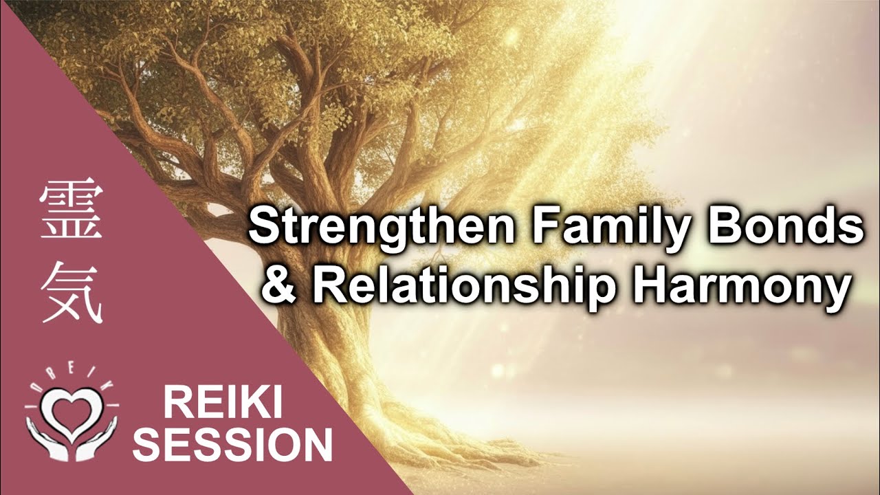 Reiki Healing for Family Relationships | Restore Harmony, Peace, Love, Unity, Forgiveness, Bond