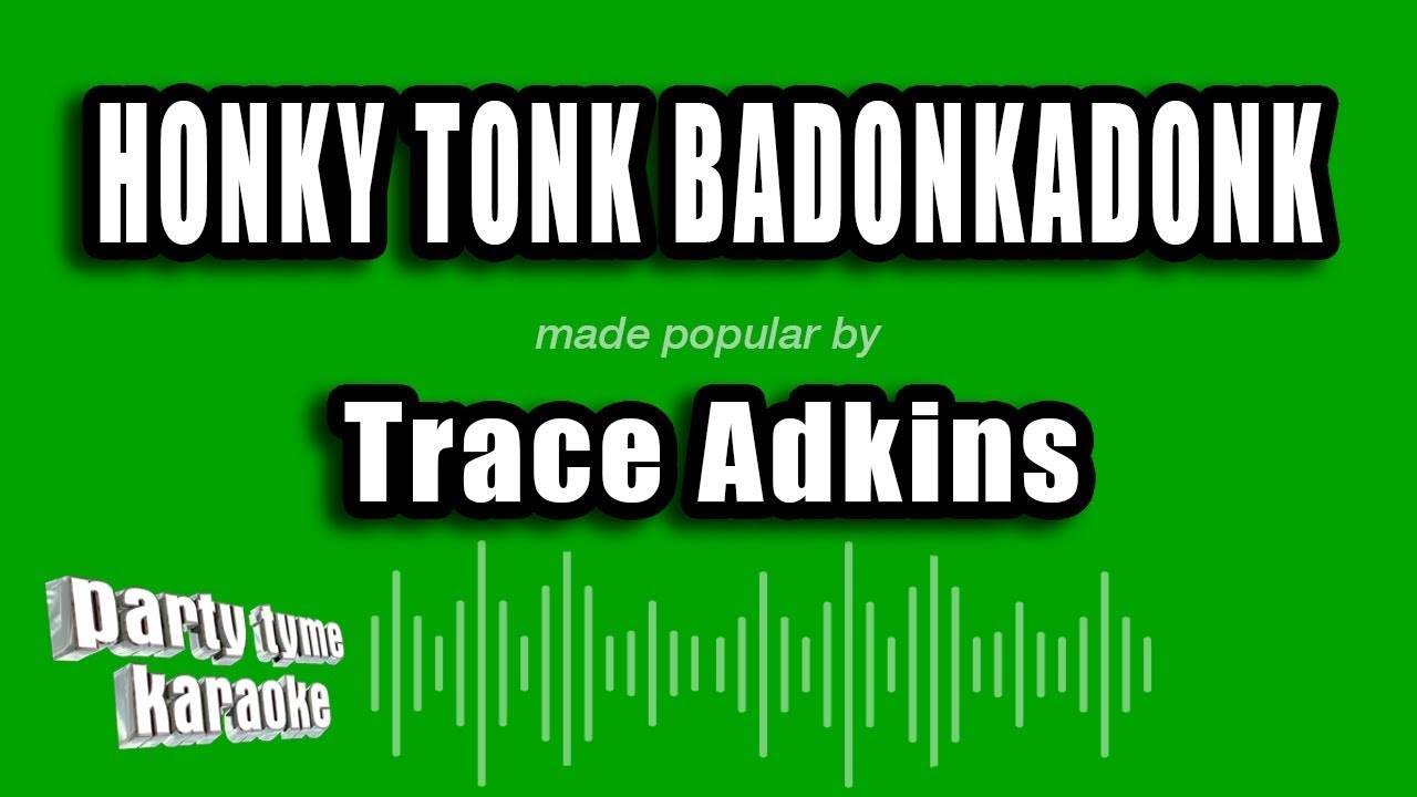 Trace Adkins - Honky Tonk Badonkadonk (Karaoke Version)