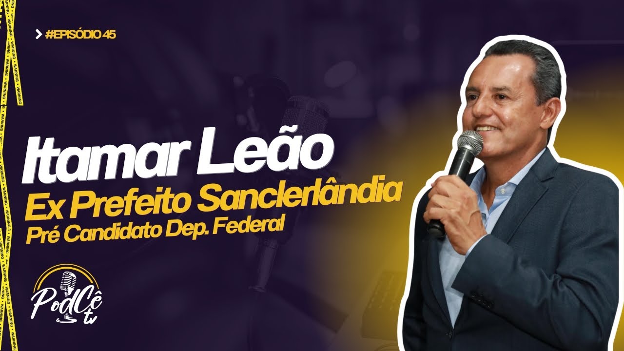 ITAMAR LEÃO - PodCê #45