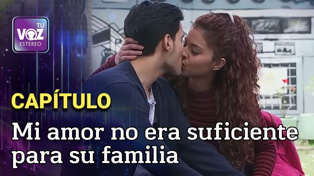 Su padre no me quería para ella - Amor escondido | Tu Voz Estéreo