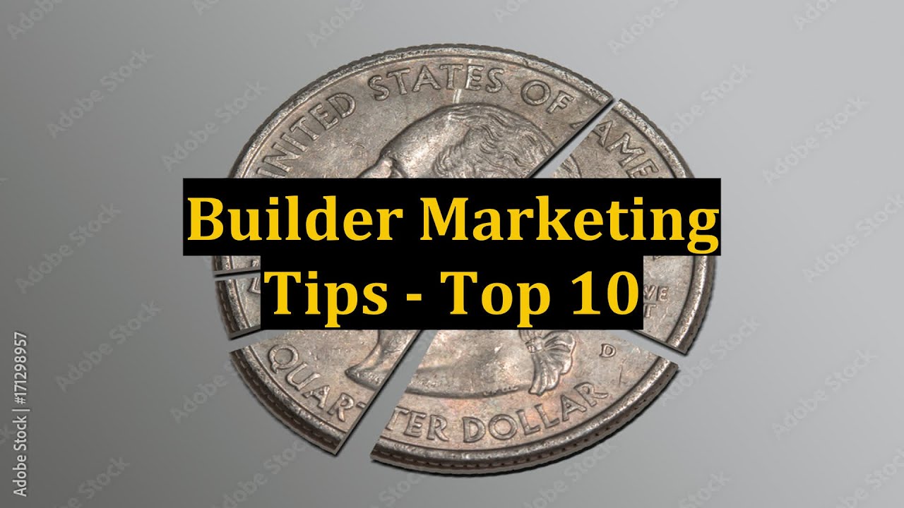Builder Marketing Tips - Top 10