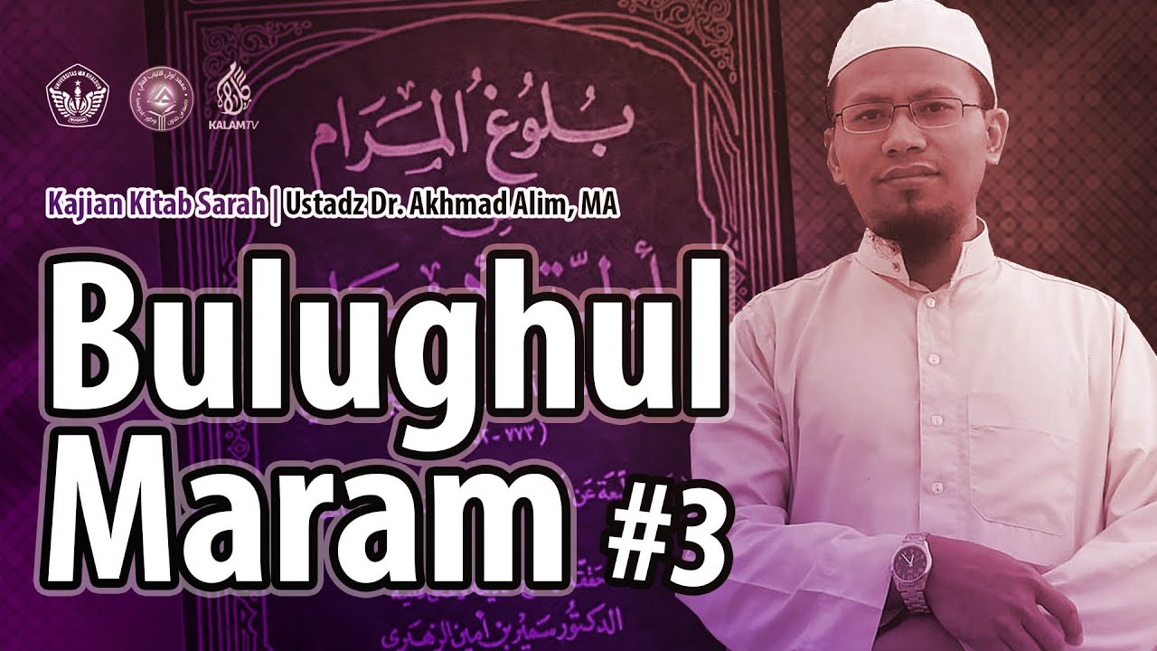 SYARAH BULUGHUL MARAM #3 | Dr. KH. Akhmad Alim, Lc,MA