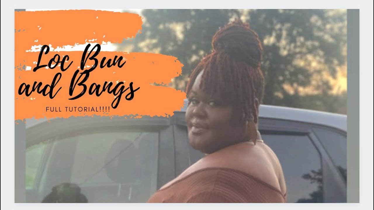 Loc bun and Bang Tutorial