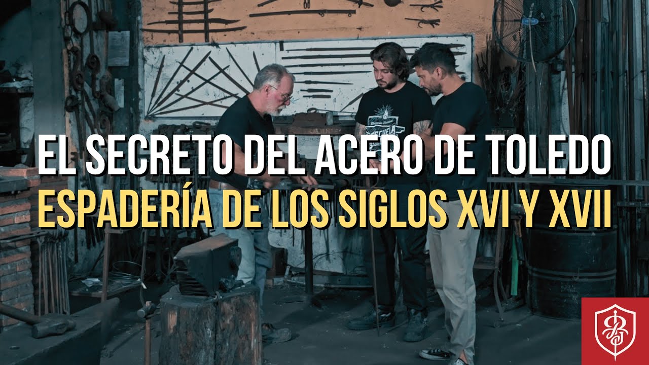 EL SECRETO DEL ACERO DE TOLEDO | Espadería de los siglos XVI y XVII