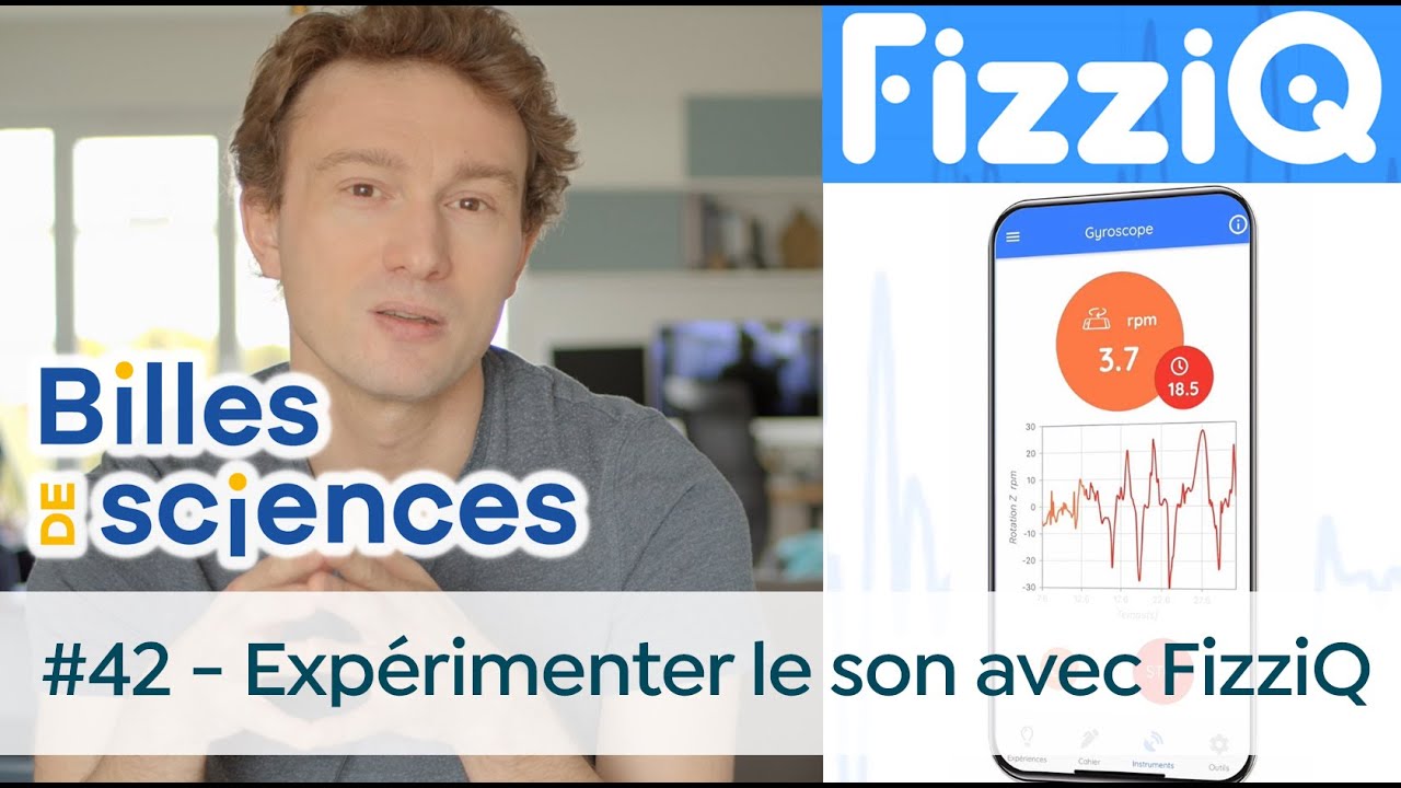 Billes de Sciences #42 : David Louapre - Expérimenter le son avec FizziQ