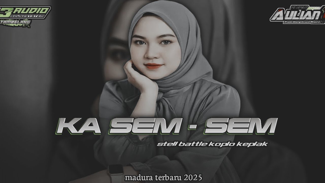 DJ KA SEM SEM MADURA TERBARU STELL BATTLE KOPLO KEPLAK ABROR JAYA FEAT‼️Aulian 17