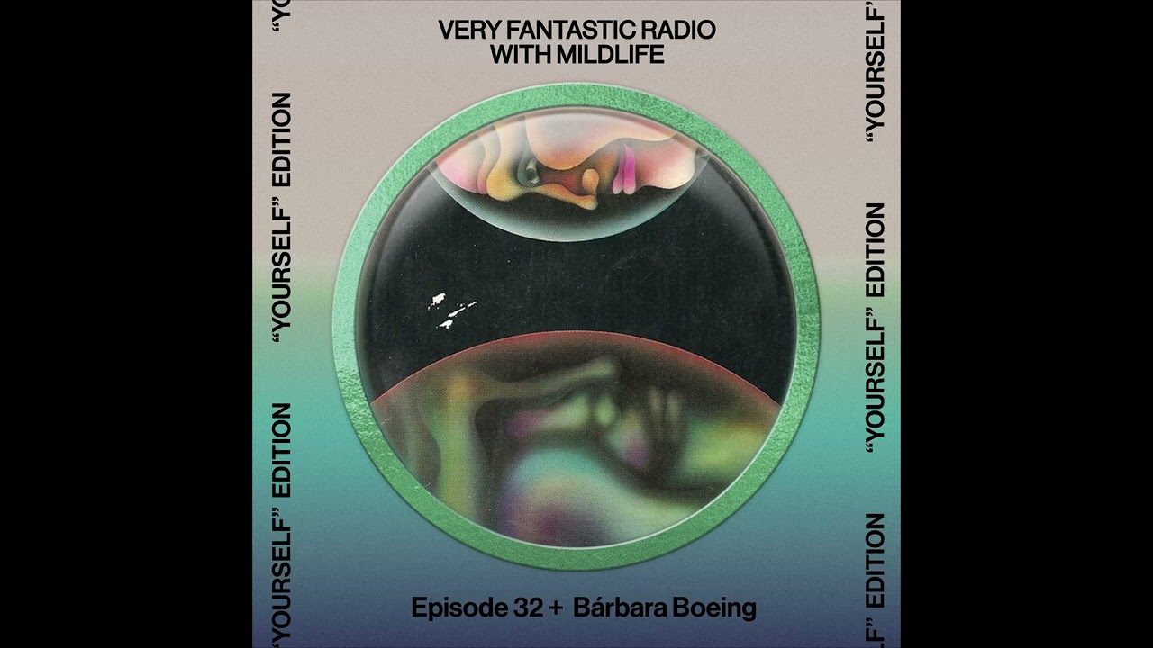 Very Fantastic Radio E32 w/ Mildlife Feat. Bárbara Boeing