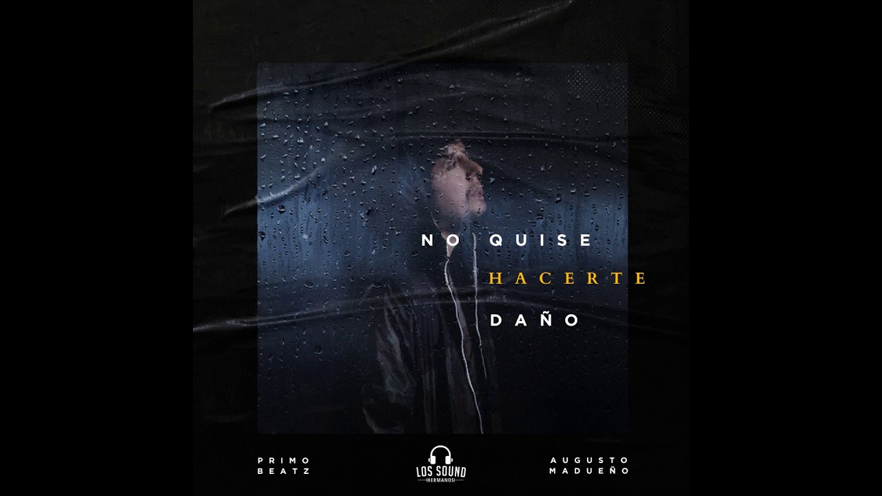 PrimoBeatz ft. Augusto Madueño - No quise hacerte daño (Prod. Los Sound Hermanos)