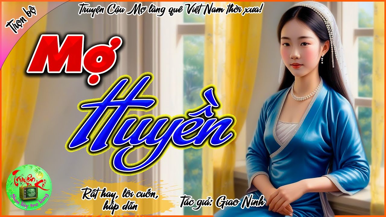 Mợ Huyền - Trọn bộ - Truyện Cậu Mợ làng quê Việt Nam thời xưa rất hay, không nghe thì tiếc lắm!