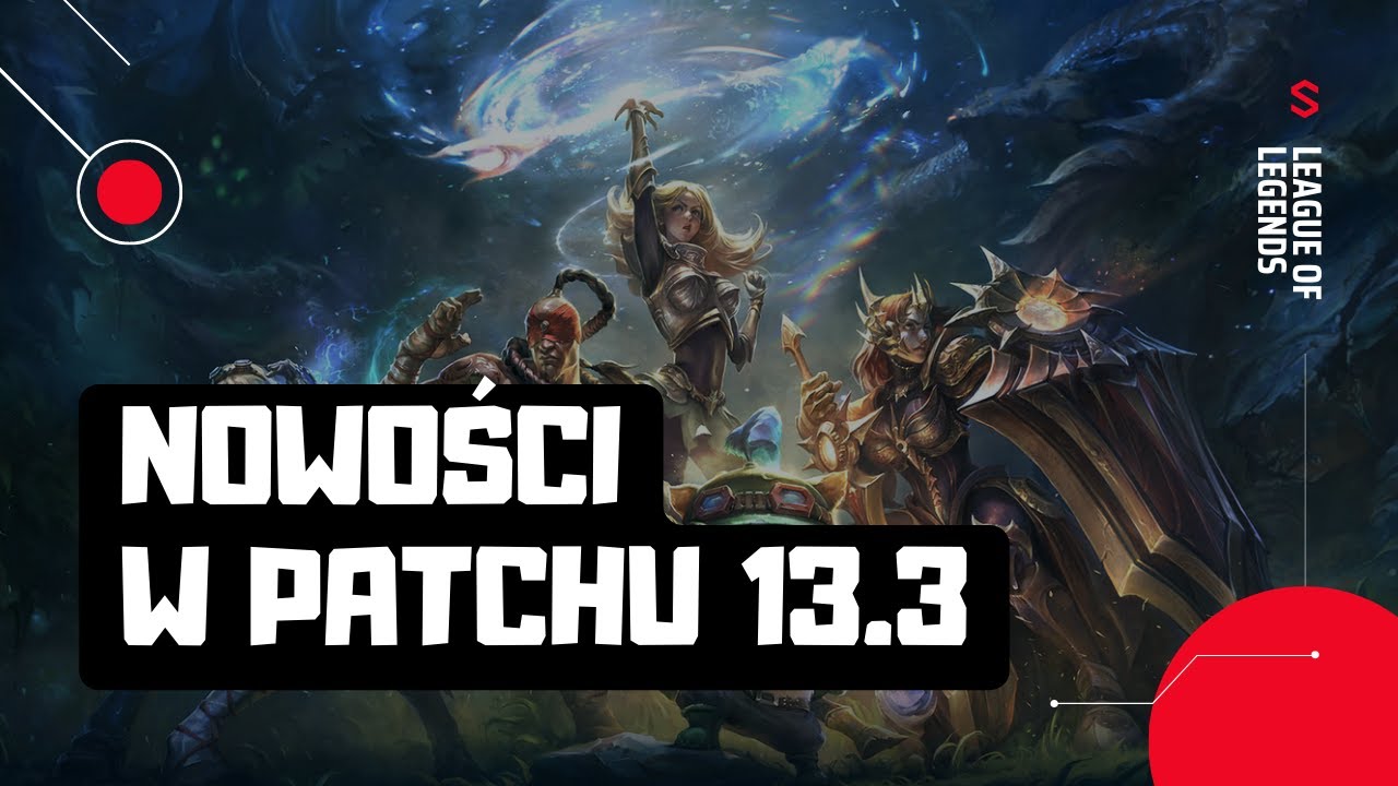 Zobacz co nowego w League of Legends patch 13.3. Poznaj wszystkie nowości