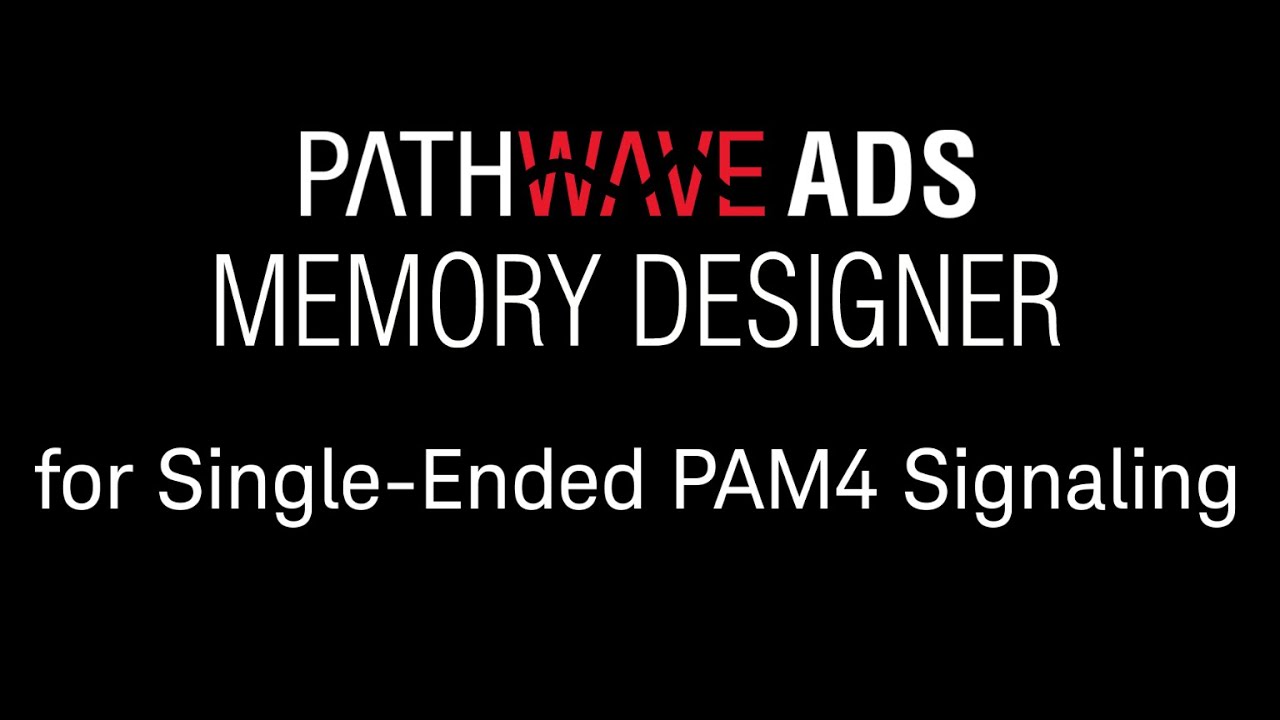 PathWave ADS Memory Designer for Single-Ended PAM4 Signaling