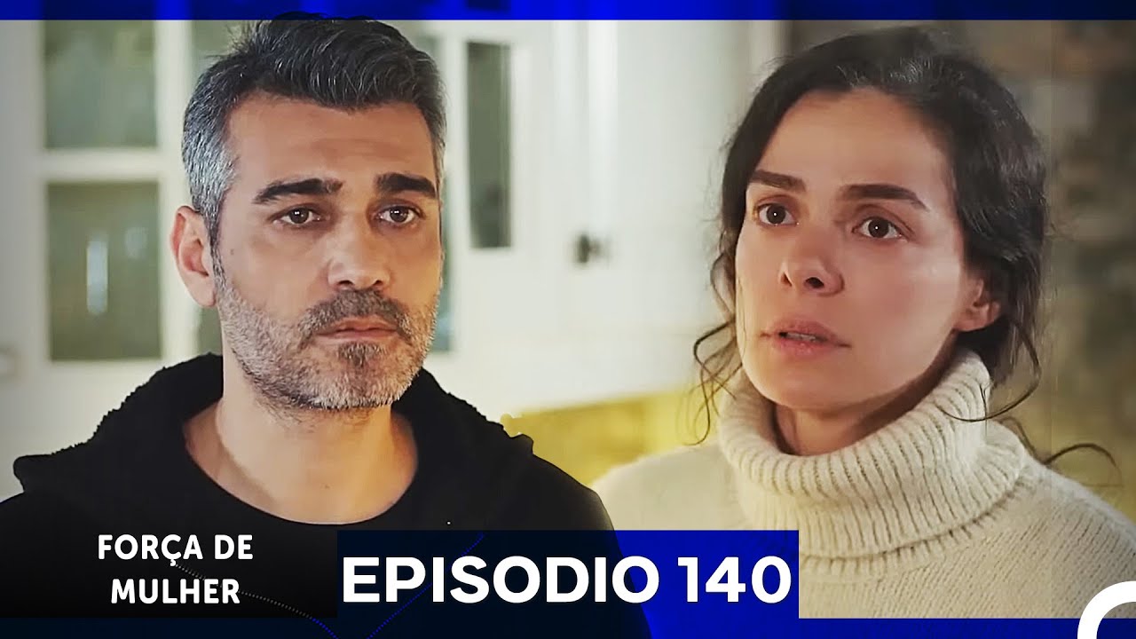 Força de Mulher Episodio 140 (Dublagem em Português)