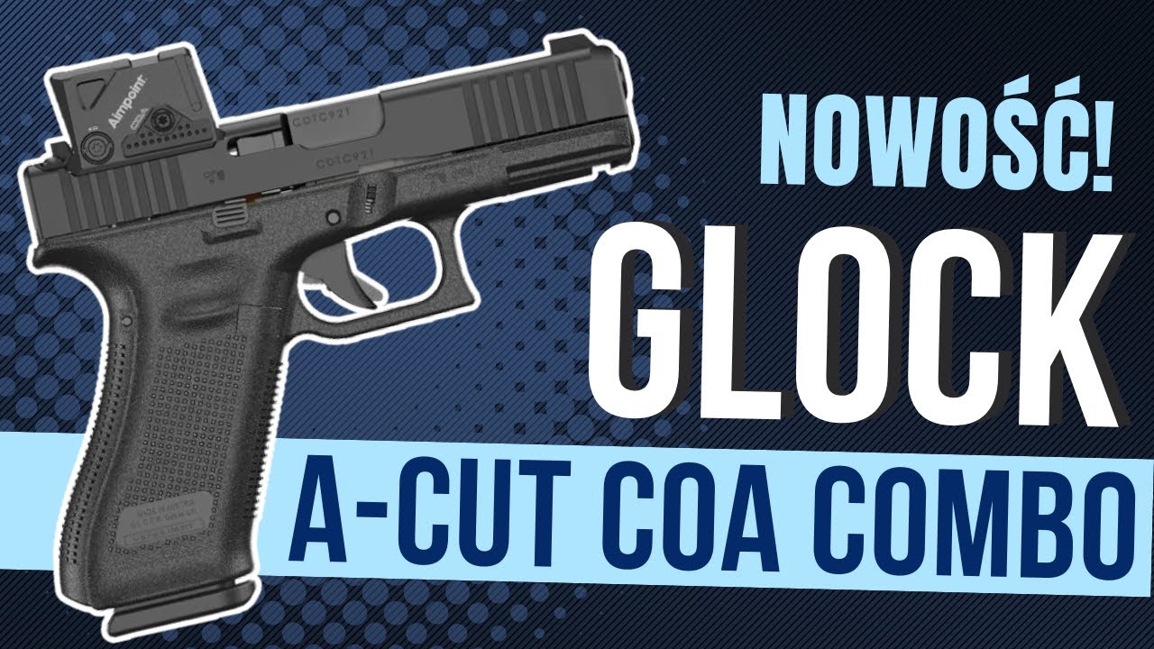 Glock A-CUT COA Combo - nikt nie pytał, a każdy chciał!