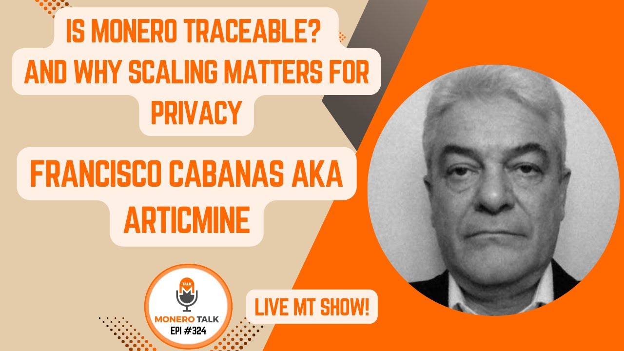 Is Monero traceable? And why scaling matters for privacy w/ Francisco Cabanas (ArticMine) | EPI 324