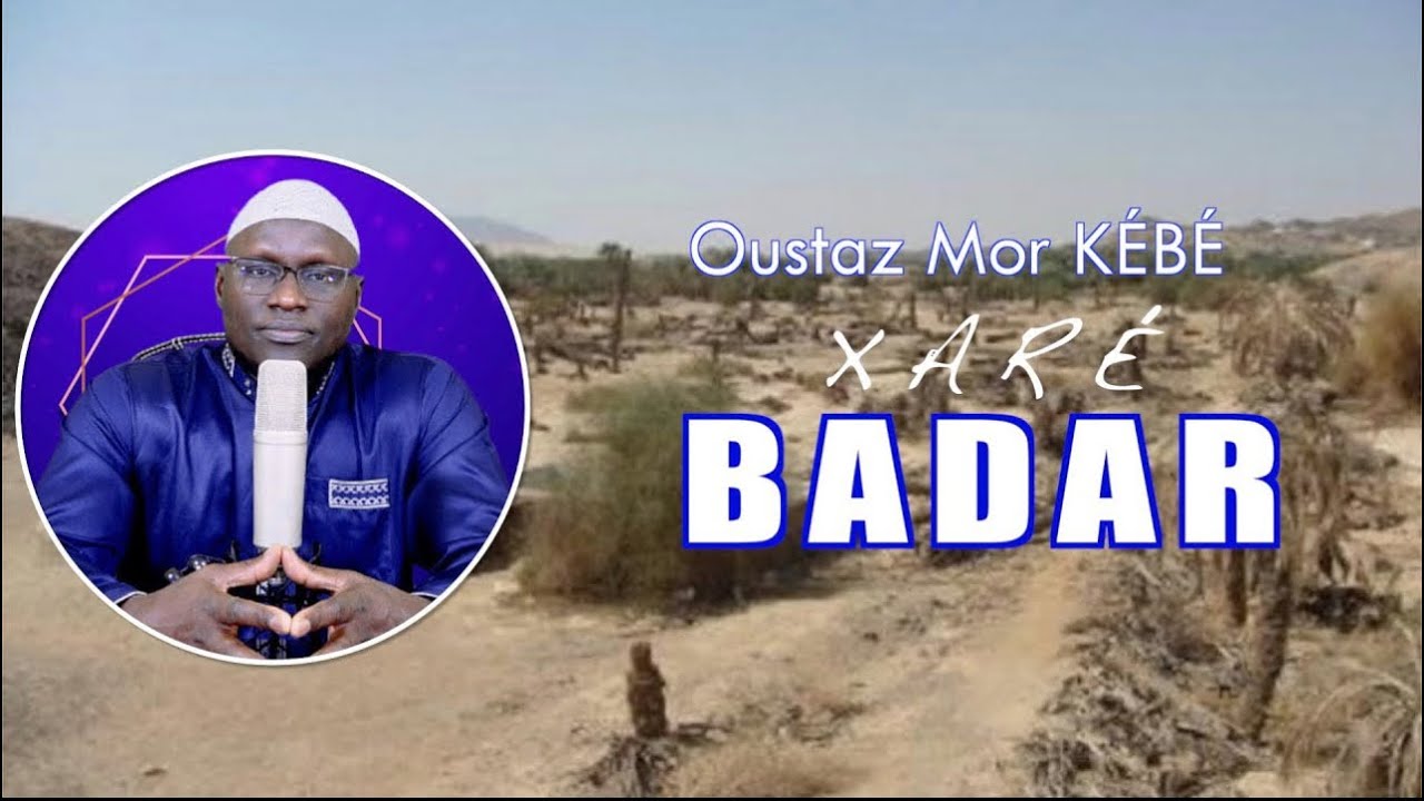 Oustaz Mor KÉBÉ | Conférence : les enseignements à tirer de la bataille de BADR | xaré badar