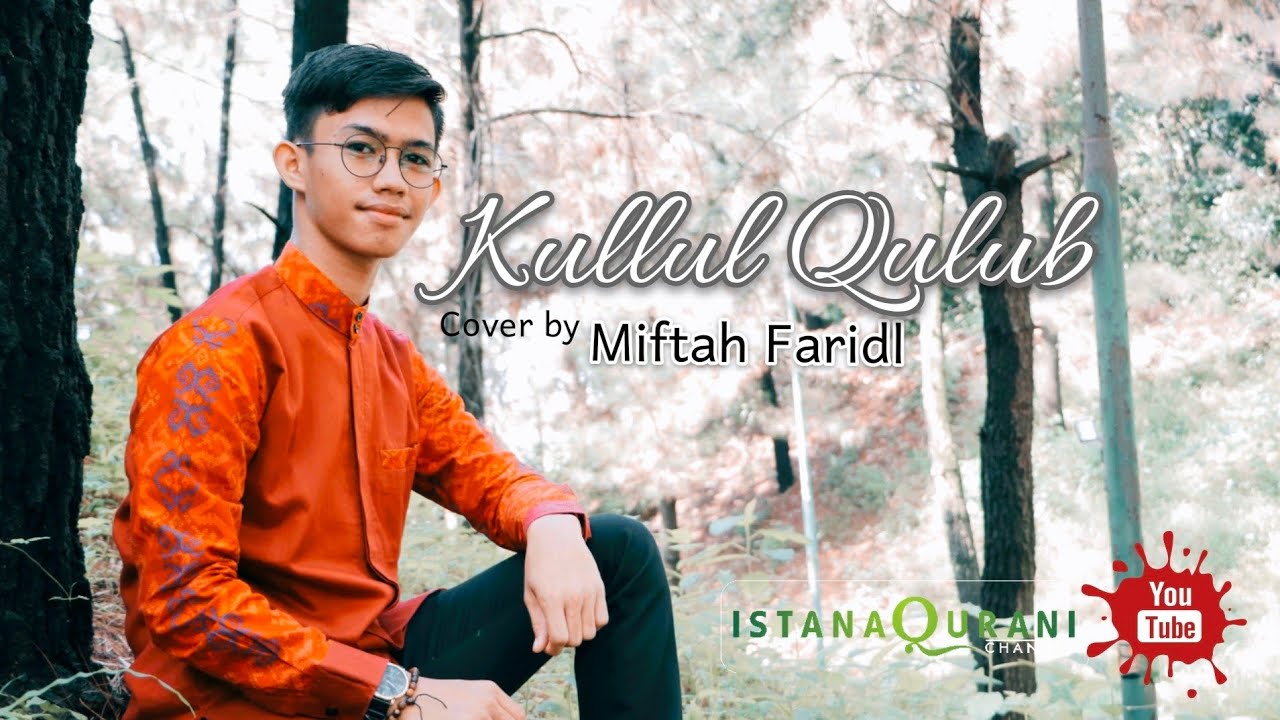 KULLUL KULUB || كُلُّ الْقُلُوْبِ || MIFTAH FARIDL MU'MIN (COVER)