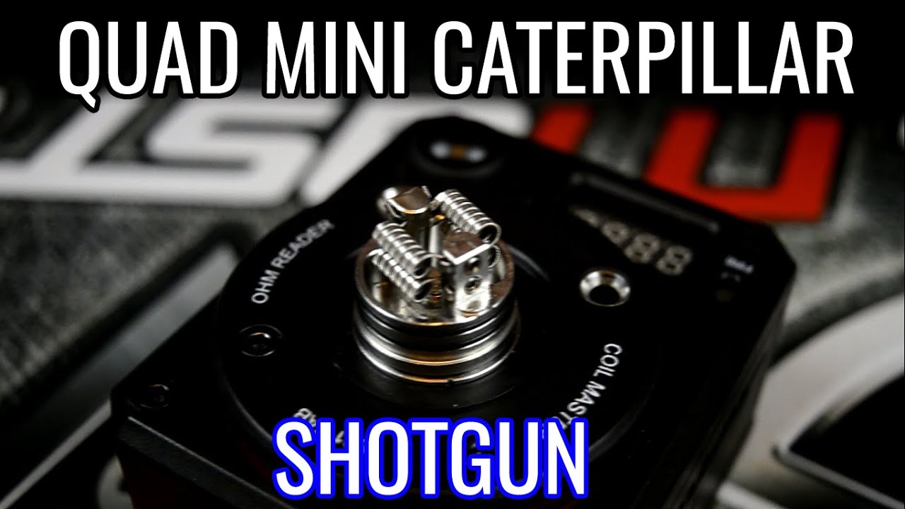 QUAD Mini CATERPILLAR - SHOTGUN (Coil Making by 69poison69)
