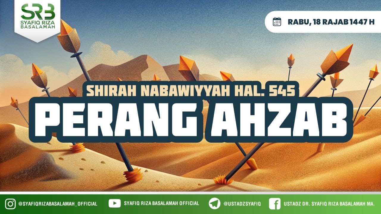 Sirah Nabawiyyah : Perang Ahzab - Ustadz DR Syafiq Riza Basalamah MA