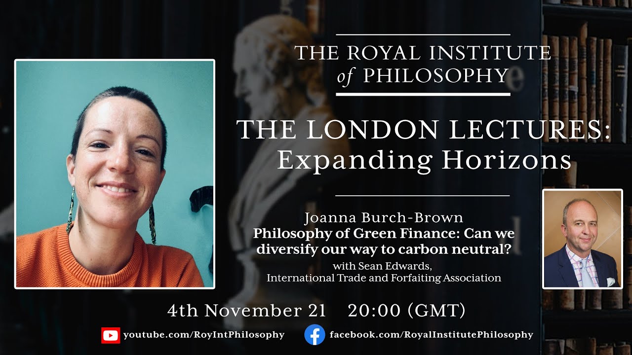 Philosophy of Green Finance  - Joanna Burch-Brown - London Lectures
