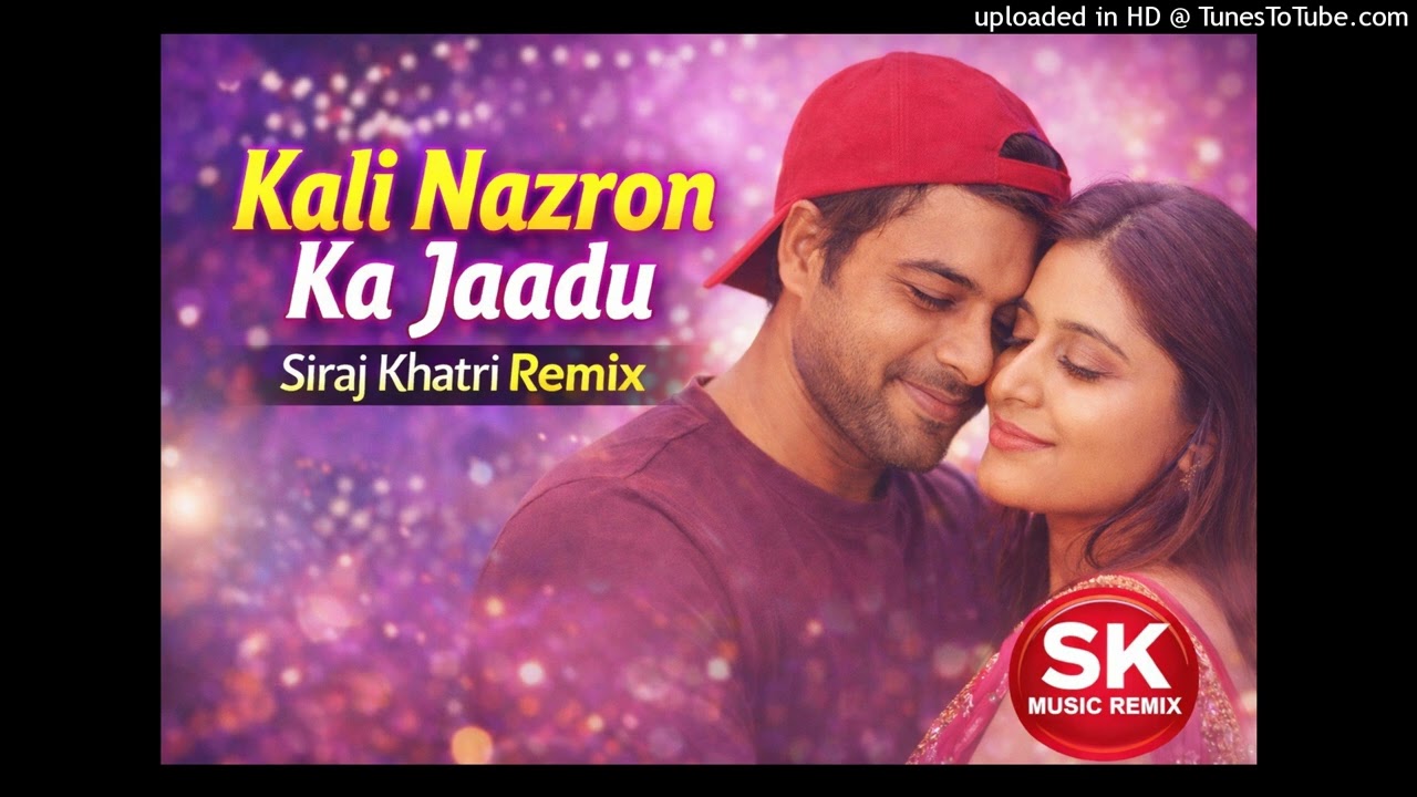 🎵 काली नज़रों का जादू — Siraj Khatri Remix 🎵