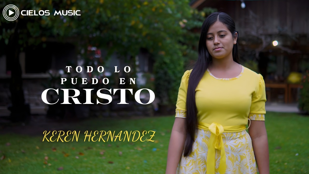 TODO LO PUEDO EN CRISTO - KEREN HERNANDEZ (VIDEO OFICIAL)