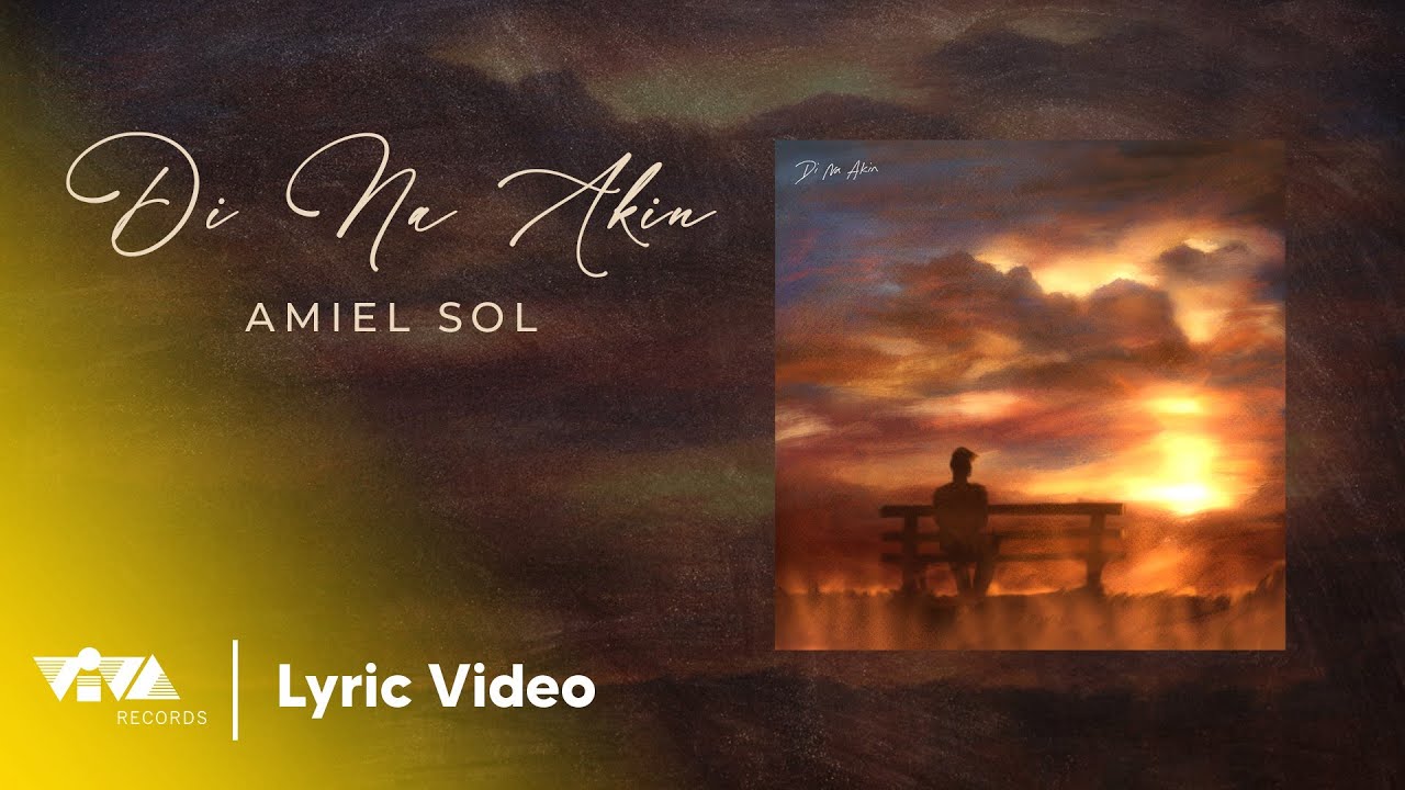 Di Na Akin - Amiel Sol (Official Lyric Video)