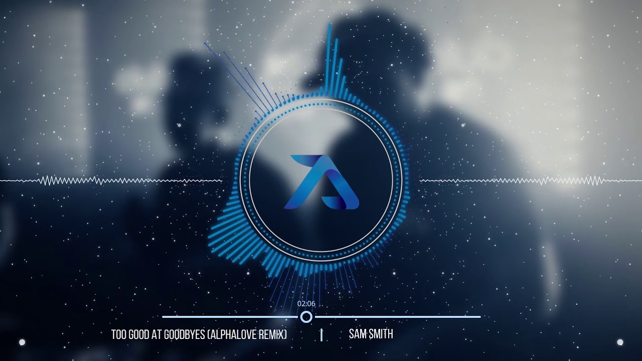 Sam Smith - Too Good At Goodbyes (Alphalove Remix)