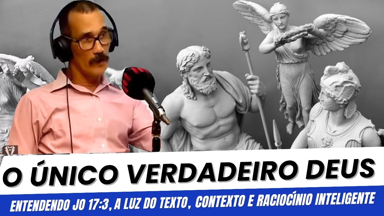 O ÚNICO E VERDADEIRO DEUS