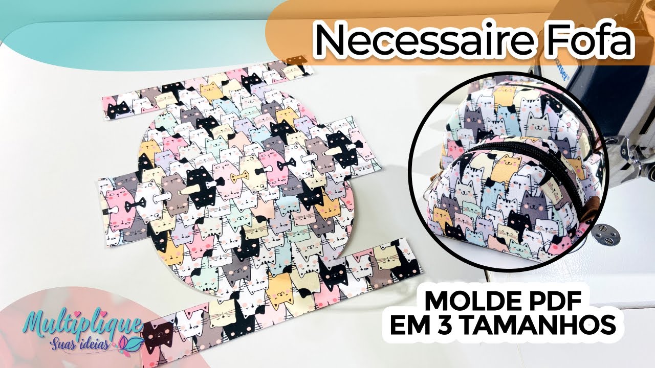Como fazer uma Necessaire muito Fofa - MOLDE PDF EM 3 TAMANHOS - Costura Criativa DIY