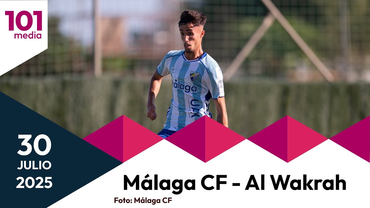 🔴 Málaga CF -  Al Wakrah | Tercer partido de pretemporada