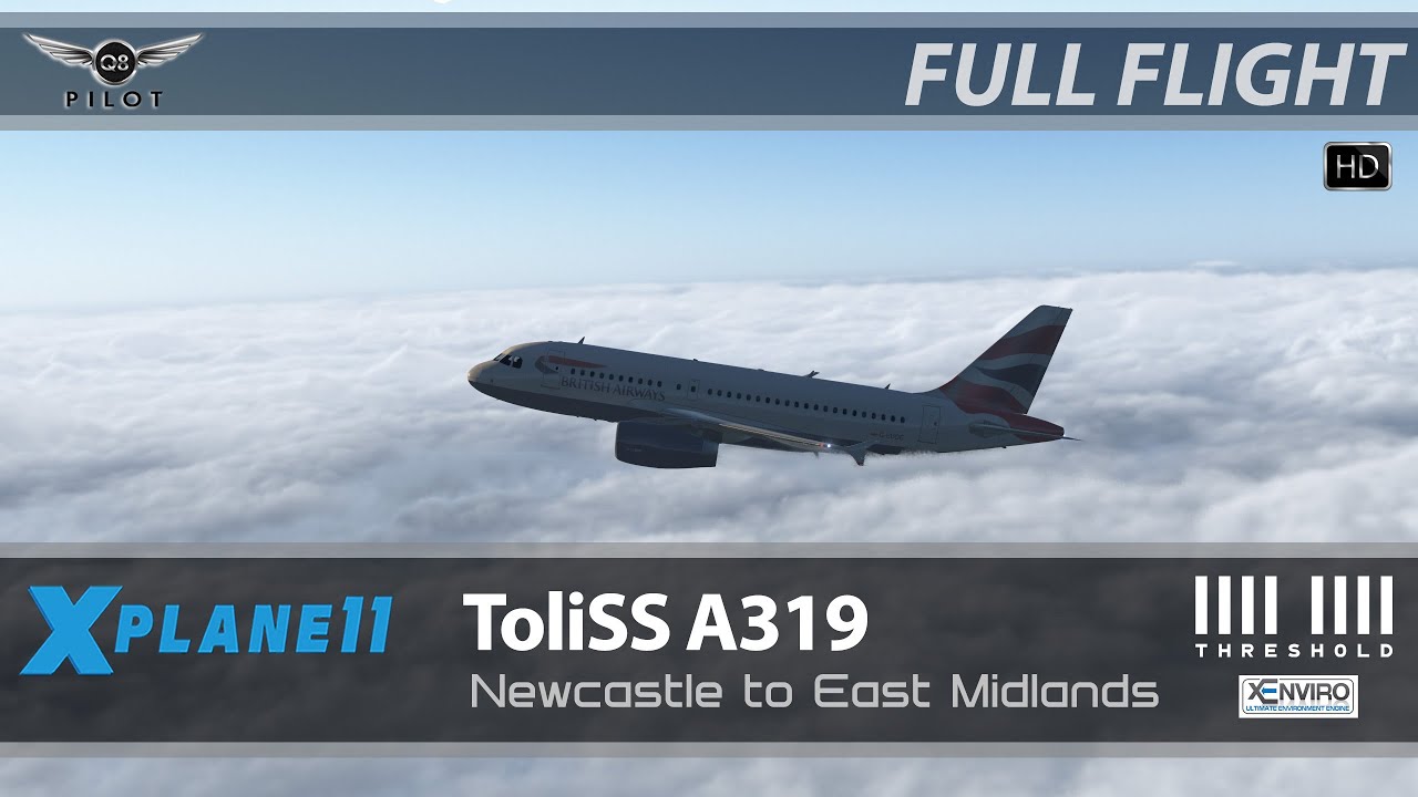 X-Plane 11 | ToliSS A319 | xEnviro v1.13 | Full Flight | EGNT ✈ EGNX