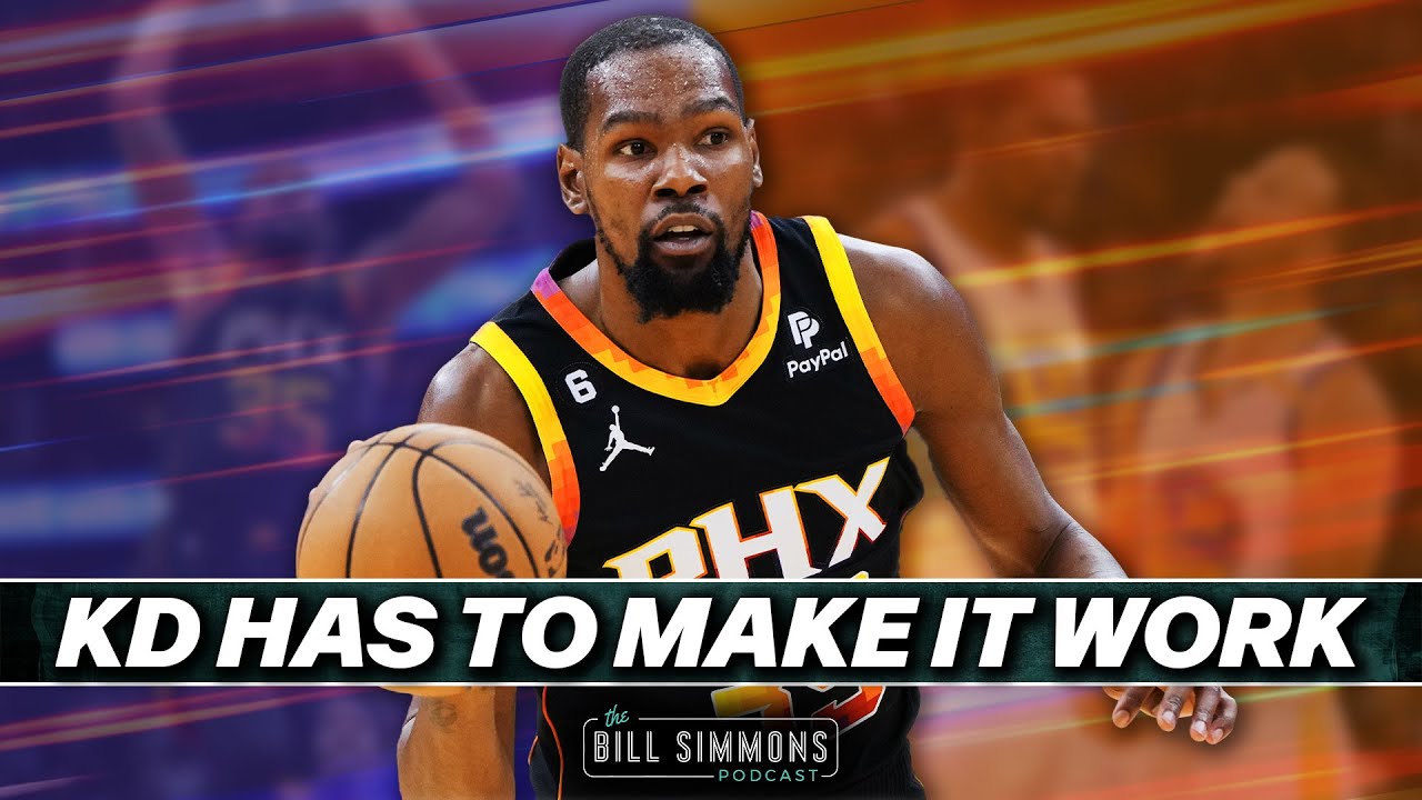 Kevin Durant Has to Make It Work With the Suns | The Bill Simmons Podcast