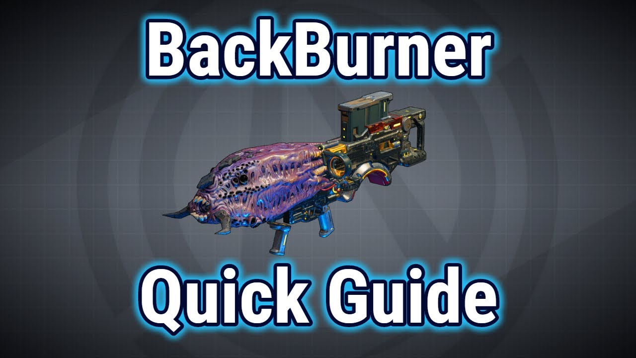 BackBurner | Quick Guide | Borderlands 3