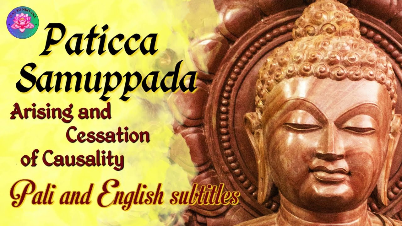 Paticca Samuppada Samudayo and Nirodho, Arising and Cessation of Causality